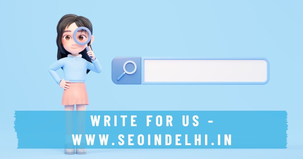 Write for Us - SEO in Delhi